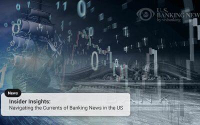 Insider Insights: Navigating the Currents of Banking News in the US