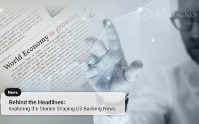 Behind the Headlines: Exploring the Stories Shaping US Banking News